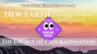 Why you procrastinate, how to get motivated - The Energy of Procrastination {New Earth Earth School}