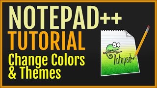 Notepad++ Tutorial: Change Colors & Themes