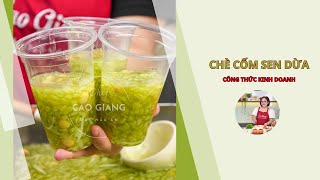 Hướng Dẫn Làm Chè Cốm Sen Dừa Công Thức Kinh Doanh | Cao Giang