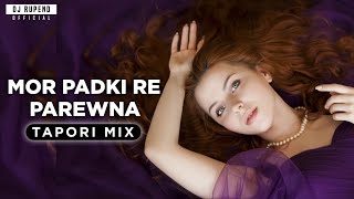 Mor Padki Re Parewna Dj Rupend    ( Tapori Mix )