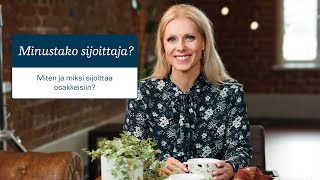 Minustako sijoittaja? – 4. Miten ja miksi sijoittaa osakkeisiin?