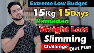 Ramadan 15days 15Kg Weight Loss Super Low Budget Diet Plan - How To Maximize Fat Loss In Fasting