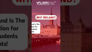 Ireland is an ideal choice for international students| Valmiki Foreign Education Services