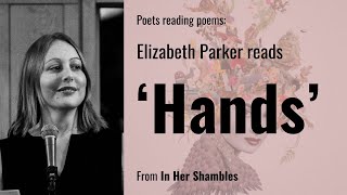 Elizbeth Parker reads her poem ‘Hands’