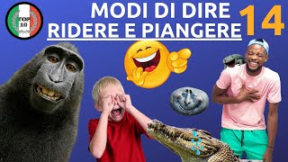 MODI DI DIRE IN ITALIANO -   RIDERE E PIANGERE - Italian Idioms - 🤣😭