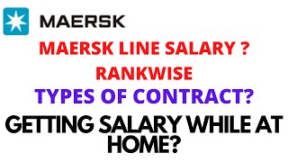 MAERSK LINE SALARY RANK WISE | TYPES OF CONTRACT | WILL U GET SALARY WHILE AT HOME?