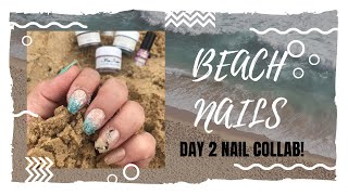 NAIL COLLAB | DAY 2 | BEACH || DIP POWDER NAILS