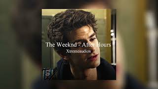 The Weeknd - After Hours || edit audio Xtreme audios