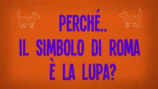 Perché il simbolo di Roma è la Lupa?