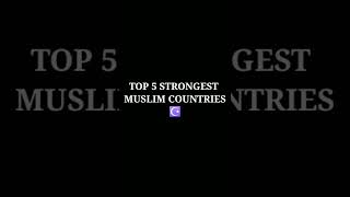 TOP 5 STRONGEST MUSLIM COUNTRIES☪️️