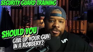 SHOULD YOU EVER GIVE UP YOUR GUN: SECURITY GUARD TRAINING