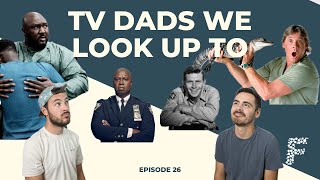 TV Fathers We Look Up To // Ep26