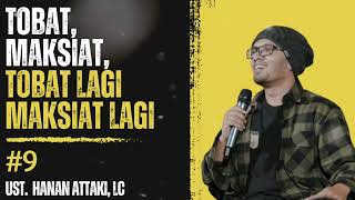 Tobat, Maksiat, Tobat lagi dan Maksiat lagi - Ust. Hanan Attaki, LC.#dakwah #islam #stayhalal