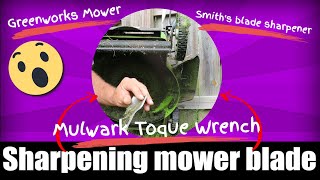 Sharpening mower blade Greenworks Mower, Smith's blade sharpener and Mulwark digital Torque Wrench