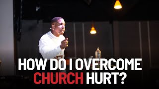 How Do I Overcome Church Hurt? | Jerome Gay