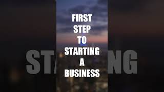 First Step to Starting a Business #Shorts #smallbusinessplan #businessmoves