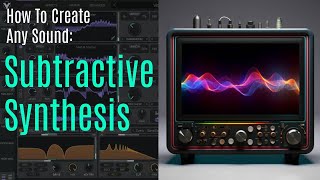 Sound Design Tutorial - Subtractive Synthesis