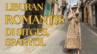 LIBURAN ROMANTIS ANGIE & KEANU DI SITGES SPANYOL 2024 #holiday #spainadventure