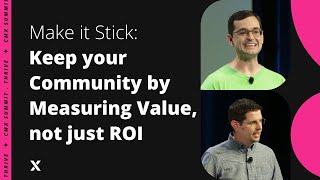 Make it Stick: Keep your Community by Measuring Value not just ROI | Jonathan Wishart Brian Oblinger