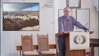 6 March 2022 - Sermon from GUC - Wilderness Time