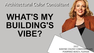 WHAT'S MY BUILDING'S VIBE?     ARCHITECTURAL COLOR CONSULTING