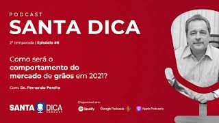 Como será o comportamento do mercado de grãos em 2021? | Santa Dica Temp. 2 Ep.6