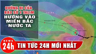 Đường đi của bão số 1 Talim: Hướng vào miền Bắc nước ta