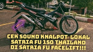 REVIEW TES SUARA KENALPOT CBU LOKAL INDONESIA DI PASANG DI SATRIA FU FACELIFT!!!