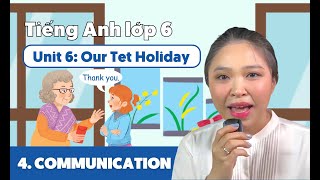 UNIT 6: OUR TET HOLIDAY (Phần 4) | Tiếng Anh lớp 6 | Miss Lan