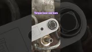 next video how to use torque !! टॉर्क केसे यूज करते है अगली वीडियो !! #mechanicindia1