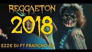 ENGANCHADO REGGAETON 2018 FRANCHO  DJ EXPLOTA TU PREVIA EZZE DJ REAL FIESTA