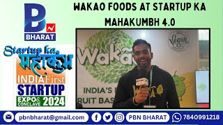 #PBNBHARAT : WAKAO FOODS AT STARTUP KA MAHAKUMBH 4.0