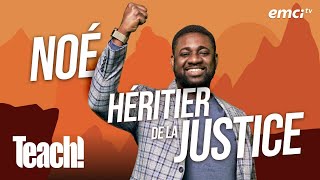 La foi de Noé, héritier de la justice - Teach! - Athoms Mbuma