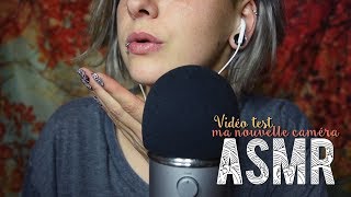 ASMR Français  ~ VIDEO TEST : Ma nouvelle caméra / Sksk tktk mouth sounds