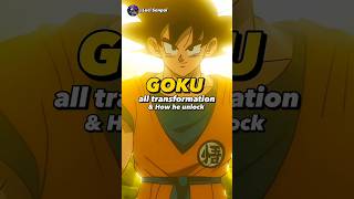 Goku all transformations & How He unlock | #goku #dragonball #dragonballsuper #gohan #vegeta