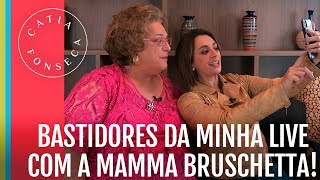 Bastidores da minha live com a Mamma Bruschetta - TV Catia Fonseca