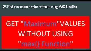 Find max column value without using MAX function in SQL| #sqlinterviewquestionsandanswers #sql