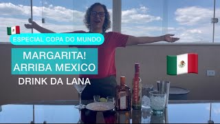 DRINK DA LANA: MARGARITA! O DRINK DO MÉXICO PARA BEBER NA COPA | COISAS DE LANA