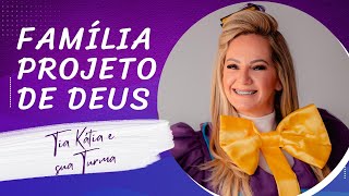 FAMÍLIA PROJETO DE DEUS // Ministração infantil completa