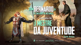 Dom Bernardo - EP. 16 - O mestre da juventude | Arte Piedosa