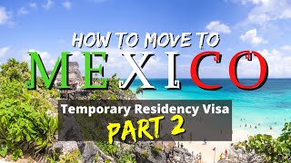 Temporary Residency Mexico | Part 2