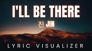 진 Jin - I'll Be There | LYRIC VISUALIZER Version