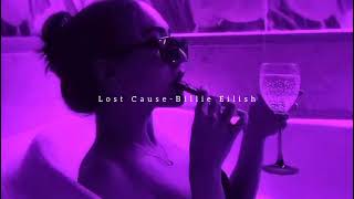 Lost Cause-Billie Eilish (s l o w e d)