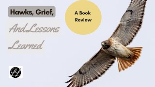 H is for Hawk: A Fascinating Look at What It Takes to Raise a Hawk and Overcome Grief