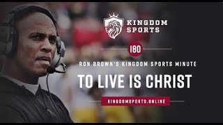 Kingdom Sports Minute #180 To Live is Christ