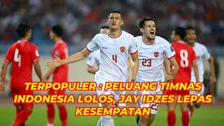 Terpopuler : Peluang Timnas Indonesia Lolos, Jay Idzes Lepas Kesempatan