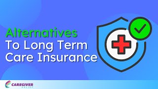 Alternatives To Long Term Care Insurance