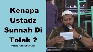 Kenapa Ustadz yang Bersunnah Di Tolak ?- Ustadz Subhan Bawazier