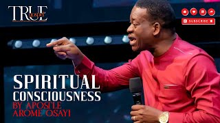 SPIRITUAL CONSCIOUSNESS BY APOSTLE AROME OSAYI