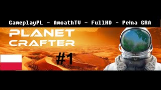 The Planet Crafter - Gameplay PL - AMOATHTV - #1 - Rozpoczynamy budowe bazy i terraformację planety